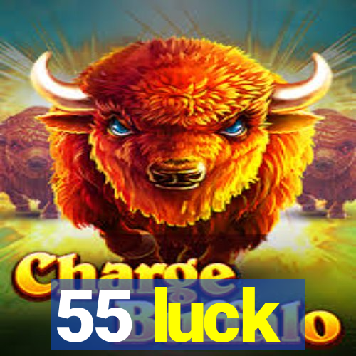 55 luck
